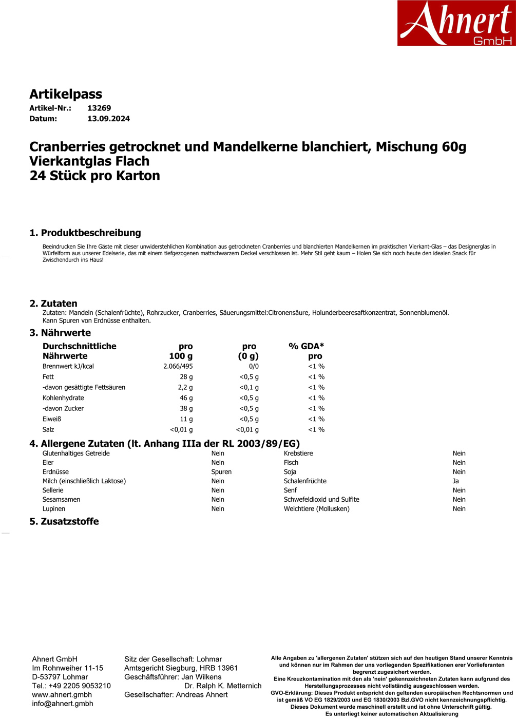 Cranberries getrocknet und Mandelkerne blanchiert, Mischung 60g
Vierkantglas Flach
24 Stück pro Karton