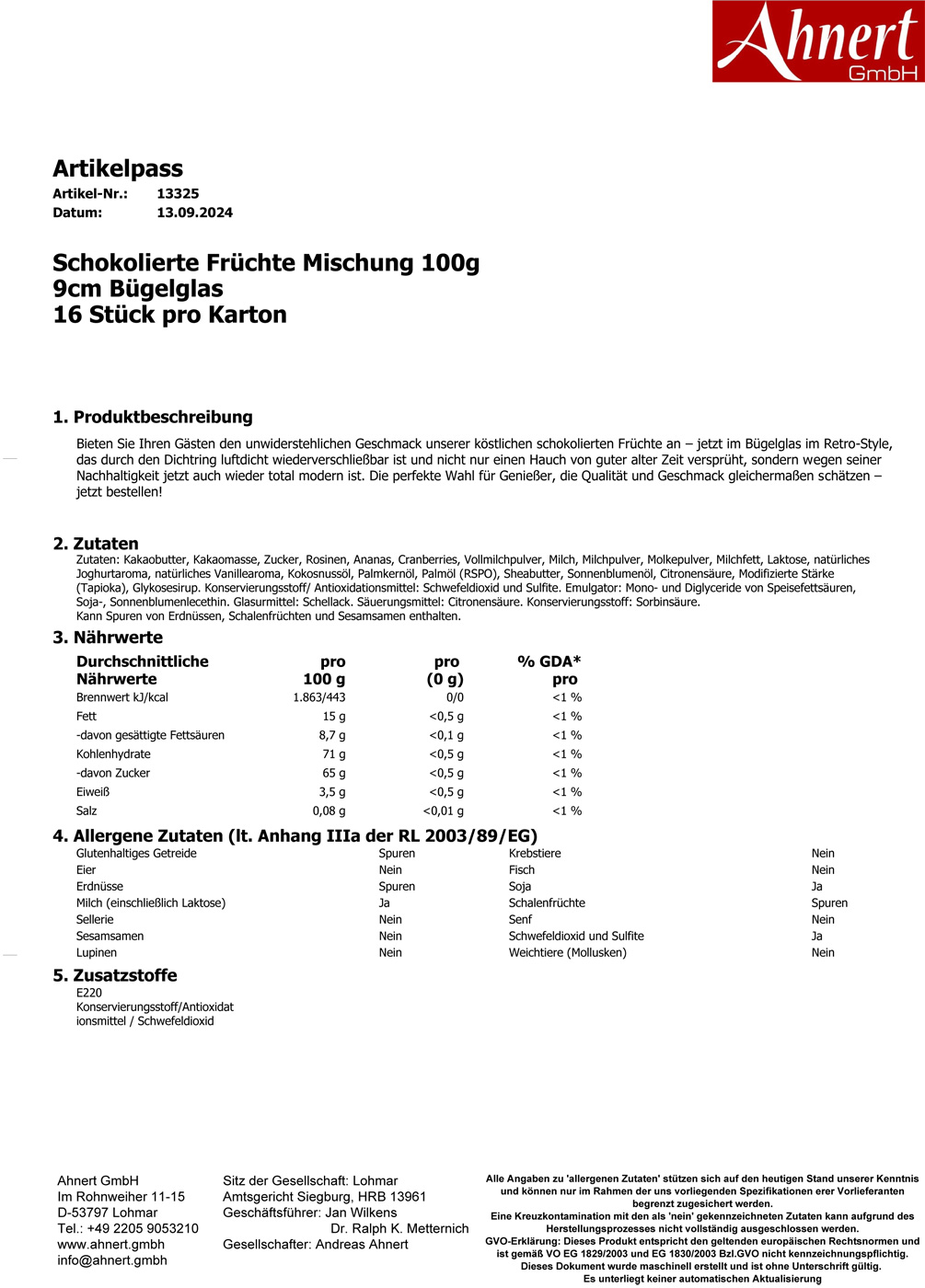 Schokolierte Früchte Mischung 100g
9cm Bügelglas
16 Stück pro Karton