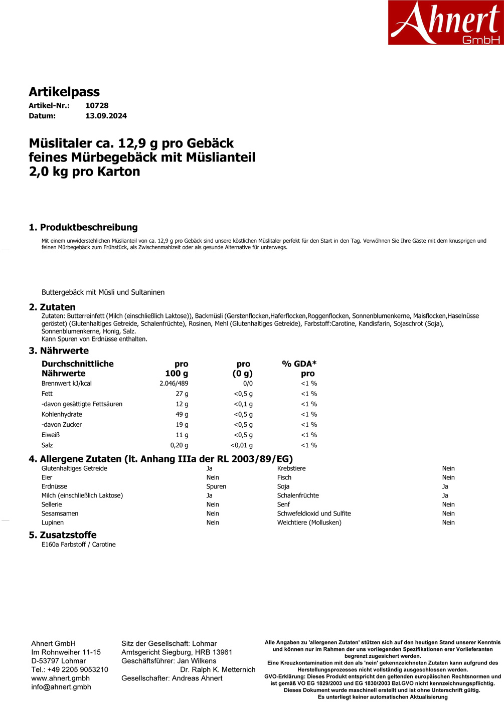 Müslitaler ca. 12,9 g pro Gebäck
feines Mürbegebäck mit Müslianteil
2,0 kg pro Karton