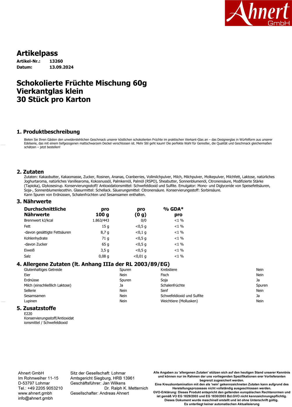 Schokolierte Früchte Mischung 60g
Vierkantglas klein
30 Stück pro Karton