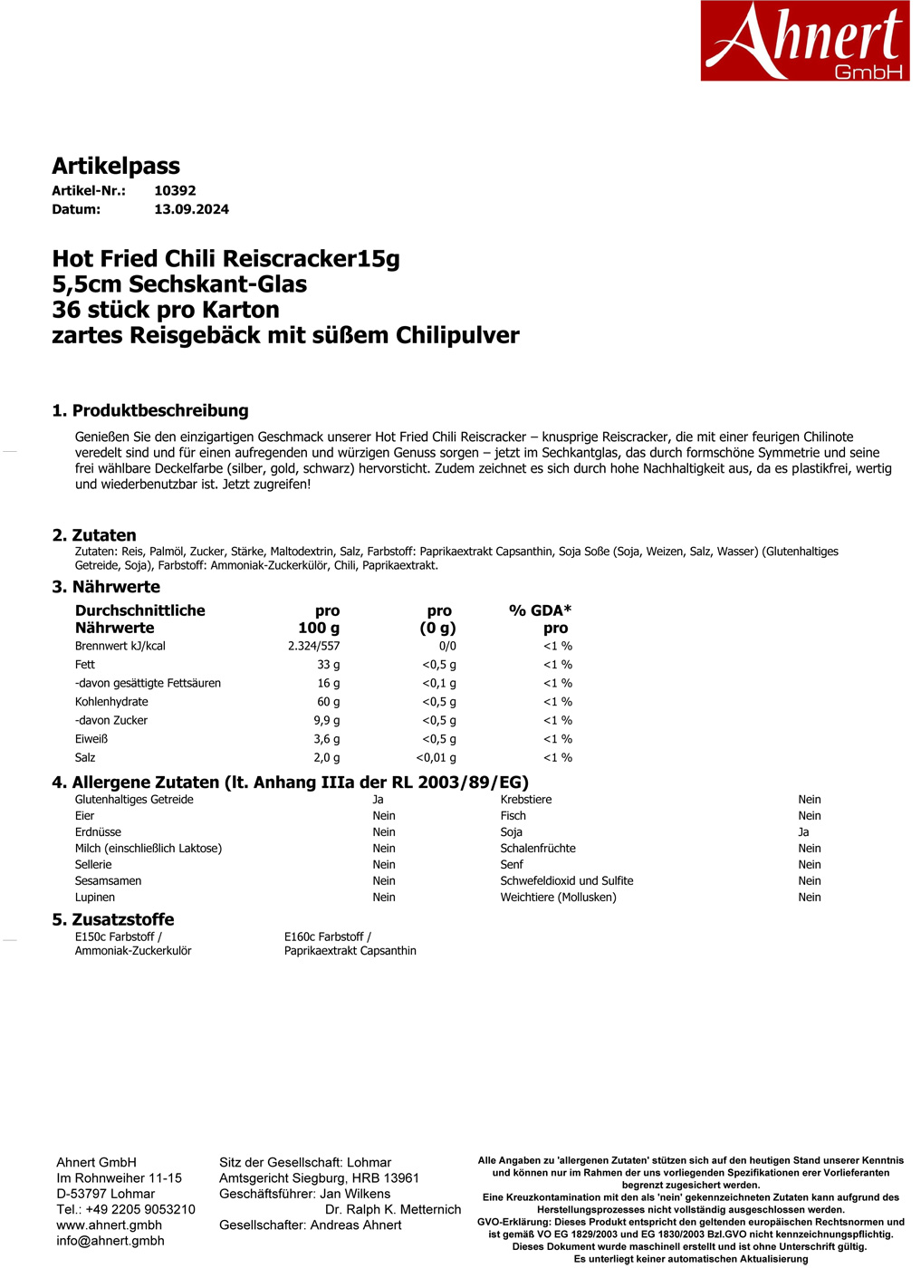 Hot Fried Chili Reiscracker15g 
5,5cm Sechskant-Glas
36 stück pro Karton
zartes Reisgebäck mit süßem Chilipulver