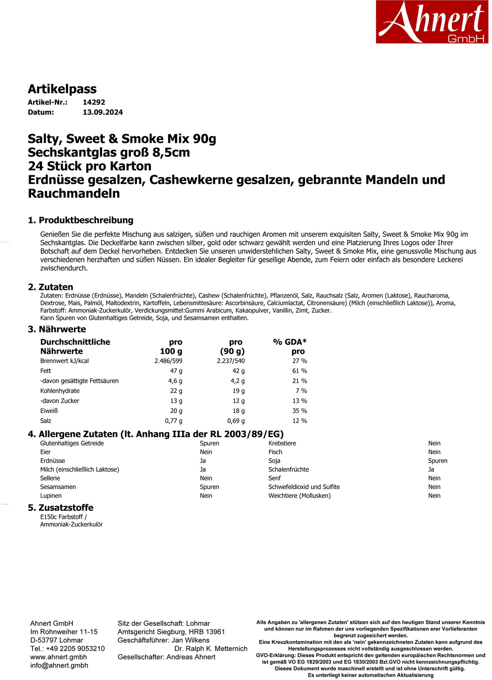 Salty, Sweet & Smoke Mix 90g
Sechskantglas groß 8,5cm
24 Stück pro Karton
Erdnüsse gesalzen, Cashewkerne gesalzen, gebrannte Mandeln und Rauchmandeln