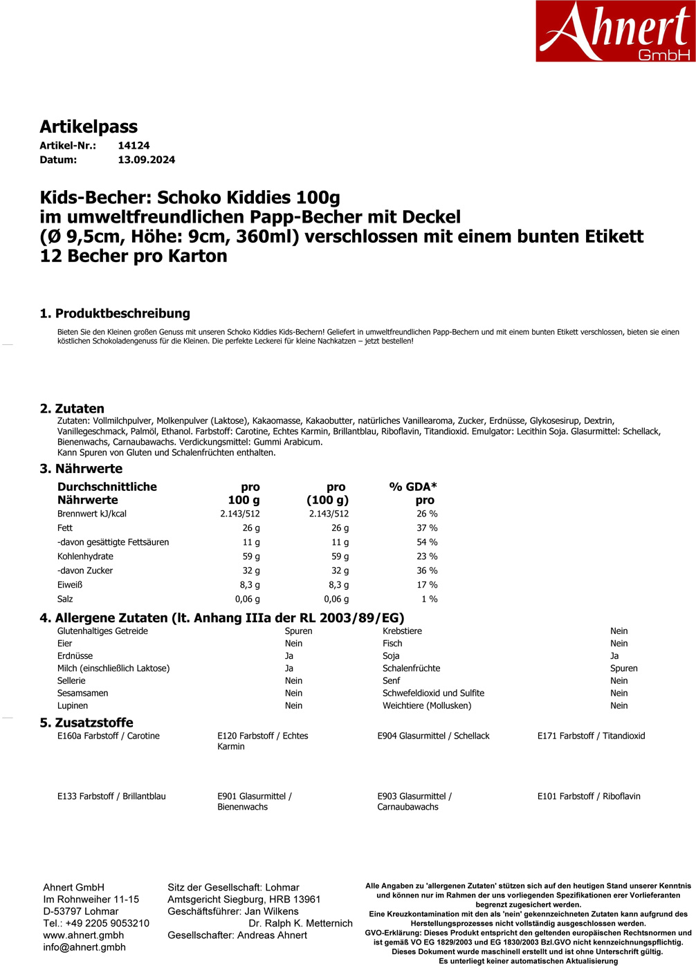 Kids-Becher: Schoko Kiddies 100g
im umweltfreundlichen Papp-Becher mit Deckel
(Ø 9,5cm, Höhe: 9cm, 360ml) verschlossen mit einem bunten Etikett
12 Becher pro Karton