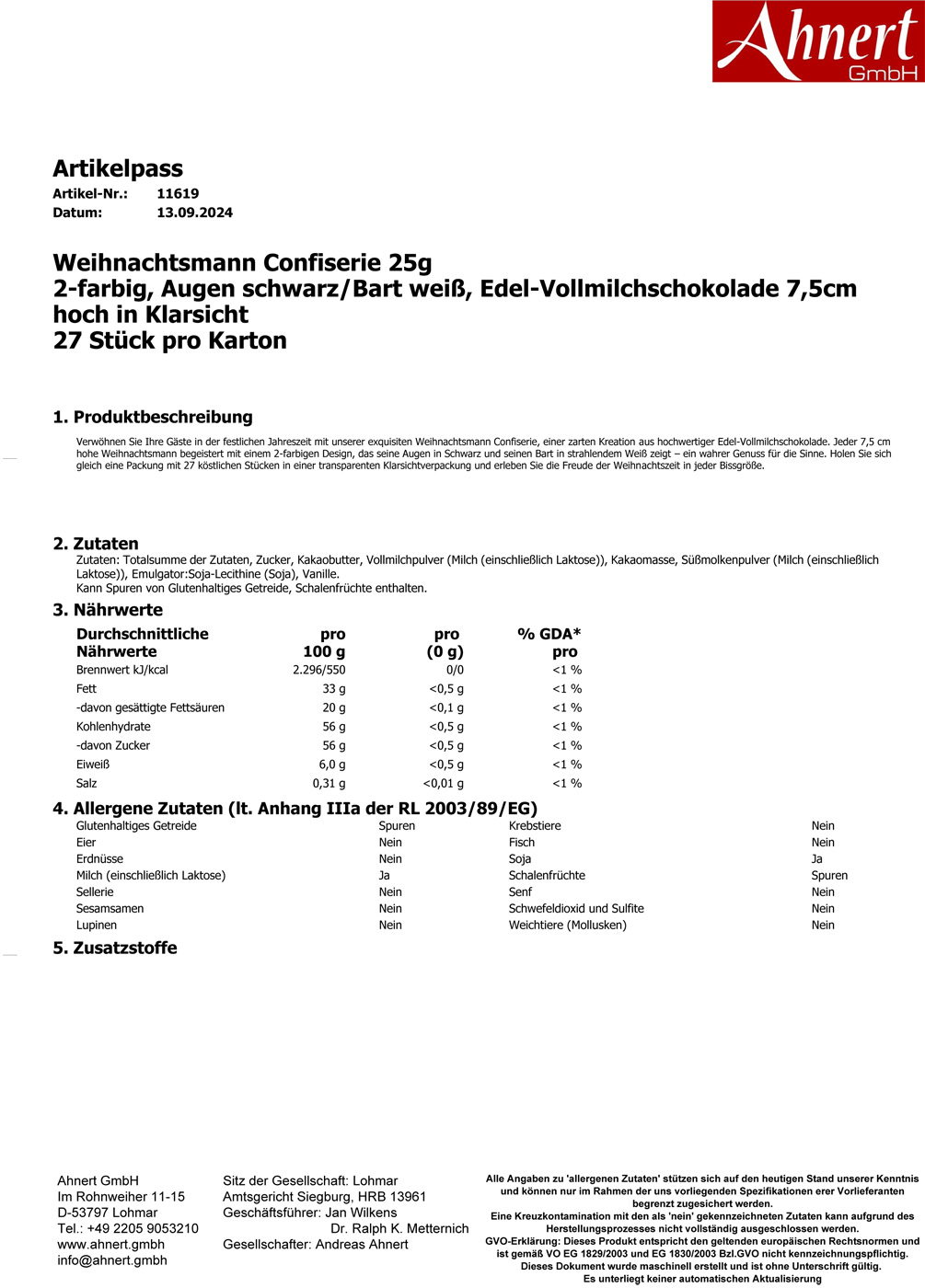 Weihnachtsmann Confiserie 25g
2-farbig, Augen schwarz/Bart weiß, Edel-Vollmilchschokolade 7,5cm hoch in Klarsicht
27 Stück pro Karton