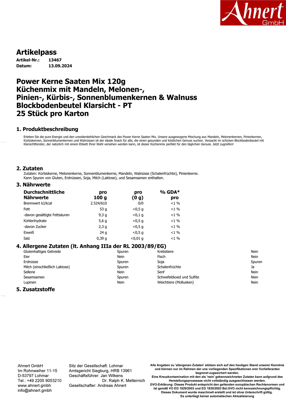 Power Kerne Saaten Mix 120g
Küchenmix mit Mandeln, Melonen-,
Pinien-, Kürbis-, Sonnenblumenkernen & Walnuss
Blockbodenbeutel Klarsicht - PT
25 Stück pro Karton